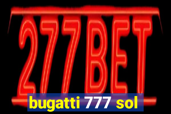 bugatti 777 sol